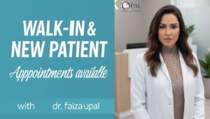 Walk-In & New Patient Appointments Available with Dr. Faiza Upal